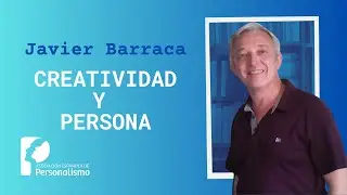 Creatividad y Persona. Javier Barraca