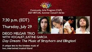 Diego Melgar Trio with Justine Garcia - July 29, 2021 - CAP 2021 VIRTUAL Summer Concert Series