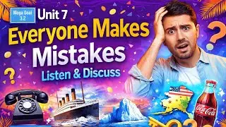Everyone Makes Mistakes - Mega Goal 3.2 Unit 7 | Everyone Makes Mistakes | Listen & Discuss
