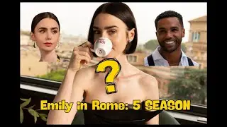 Emily in Paris: Season 5 in Rome! | All Criticisms, Love Triangles & S5 Details Review