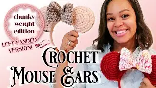 Crochet Mouse Ears, LEFT HANDED, Chunky Weight Edition, The Ever After Ears Pattern, Disney  DIY