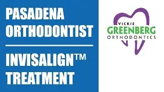 Orthodontist Pasadena CA | An Invisalign Expert | Invisalign Treatment Process