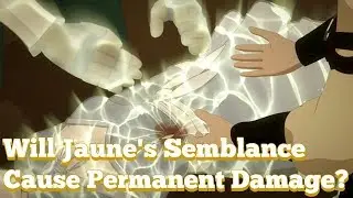 Will Jaune's Semblance Cause Permanent Damage? (RWBY Paid Patreon Video)
