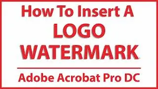 How To Add A Logo Watermark To A PDF Using Adobe Acrobat Pro DC | PC |