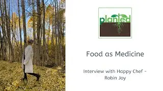 Food as Medicine - Growing Organic Produce with Happy Chef, Robin Joy
