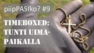 piipPASIko? #9 - Timeboxed: Tunti uimapaikalla | Metallinetsint&auml;&auml;