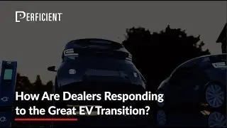 How Are Dealers Responding to the Great EV Transition?