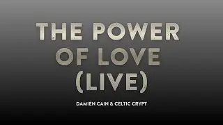 The Power of Love (Live) &ndash; Damien Cain / Celtic Crypt