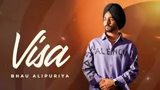 Visa | Bhau Alipuriya | Kulshan Sandhu | New Punjabi Music 2025 
