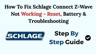 How To Fix Schlage Connect Z-Wave Not Working - Reset, Battery & Troubleshooting