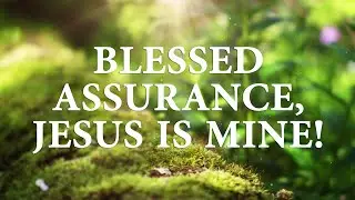 Blessed Assurance, Jesus Is Mine Song Lyrics | Divine Hymns Prime