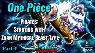 One Piece: Pirates: Starting with Zoan Mythical Beast Type! | Part 3