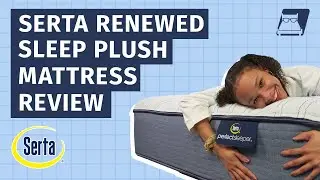 Serta Mattress Review - Reviewing The Serta Perfect Renewed Sleep Plush!