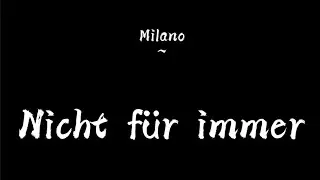 Nicht für immer ~ Milano (Lyrics)