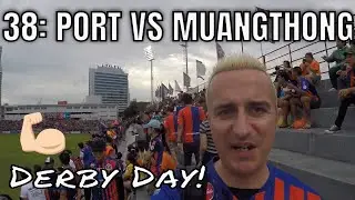 MATCHDAY VLOG // BANGKOK DERBY, SCENES! // #38   Port vs Muangthong United