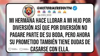Mi HERMANA Humilla Públicamente a Mi HIJO por Diversión Así que Yo no Asistiré a su Boda, Pero..