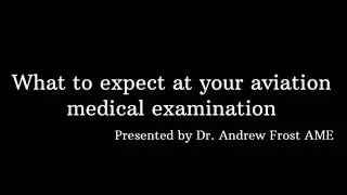 How to prepare and what to expect at your Aviation Medical Examination: PowerPoint by Doctor Frost