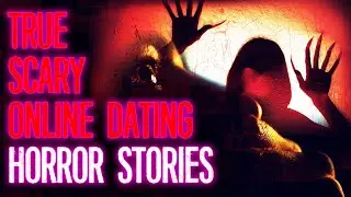 True Scary Online Dating Horror Stories | True Creepy Dating App Horror Stories