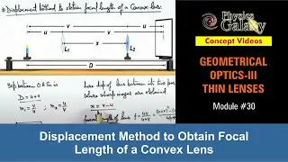 Class 12 Physics | Thin Lenses | #30 Displacement Method to Obtain Focal Length of a Convex Lens