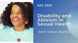Robin Wilson Beattie: Disability and Ableism in Sexual Health