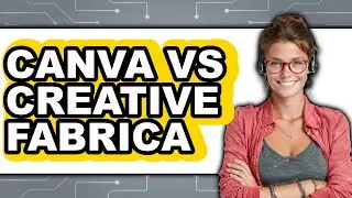 Canva vs Creative Fabrica - 2025 Comparison