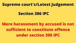 Supreme court/Latest/Judgement/Sec. 306 IPC/mere harassment by accused is not sufficient for Sec.306