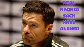 REAL MADRID SACKED XABI ALONSO!!🚨🚨