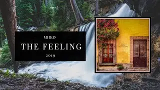 MIIK&Oslash; - The Feeling (Official Audio Visual)