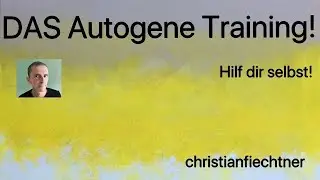 Das Autogene Training! Hilf dir selbst.