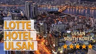 Lotte Hotel Ulsan hotel review | Hotels in Ulsan | Korean Hotels