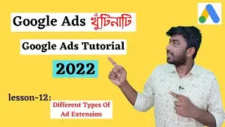 Different types of Ad Extension | Google Ads Basic to Advance in Bangla | Google Ads Bangla Tutorial