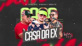 CASA DA EX (REMIX) DJ LUCAS BEAT & HENRIQUE E MORETTO