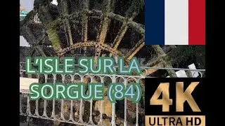 L'Isle sur la Sorgue (84) [4k] 335eme video - Une des plus belles villes du sud