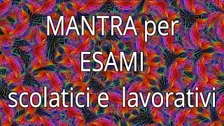 Mantra per Superare gli Esami - Scolastici e Lavorativi + Frequenza Relax Studio