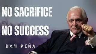 Business Success Demands Sacrifice &mdash; Not Motivation | BEST Motivational Speech | Dan Pe&ntilde;a