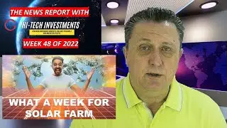 WEEK 48 NEWS STUDIO 🌍 HI-TECH INVESTMENTS ☀️ SOLAR FARM MAKING HUGE GAINS IN THE PAST WEEK