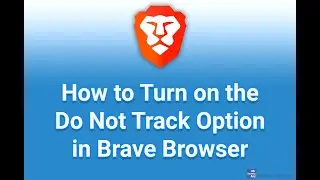 How to Turn on the Do Not Track Option in Brave Browser