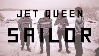 Jet Queen - Sailor (Music Video)