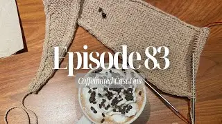 Эпизод 83: Готовый шарф Софи | Прогресс в работе над проектом 4 квартала и носками с ванилью