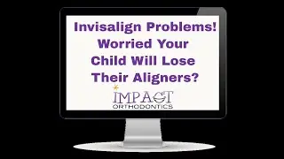 Invisalign Problems | Teens Losing Aligners