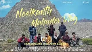 NEELKANTH MAHADEV TREK 2022 || NEELKANTH YAATRA 😍 || BHUNTER TO NAINGAHAR(H.P)|| EP. - I || Vlog #01