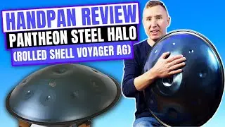 Handpan Review - Pantheon Steel Halo (Rolled Shell Voyager AG)