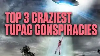 TOP 3 CRAZIEST TUPAC CONSPIRACIES