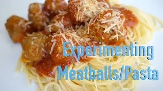Experimenting: Meatballs/Pasta