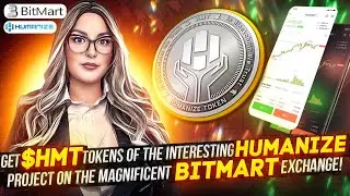 Get $HMT tokens of the interesting Humanize project on the magnificent Bitmart exchange !