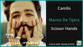 Camilo - Manos De Tijera Lyrics English Translation - Spanish and English Dual Lyrics  - Subtitles