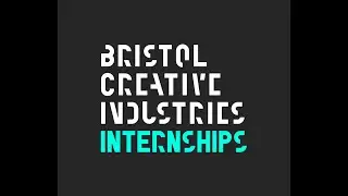 Bristol Creative Industries Internship Programme: Cohort one end of year film