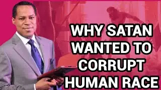 Why Satan wants to corrupt human race || Pst. Chris Oyakhilome