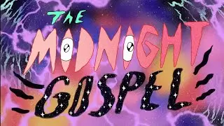 The Midnight Gospel 