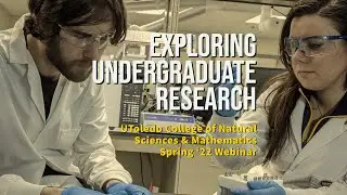 Exploring Undergraduate Research in UToledo's College of Natural Sciences & Mathematics, 2022